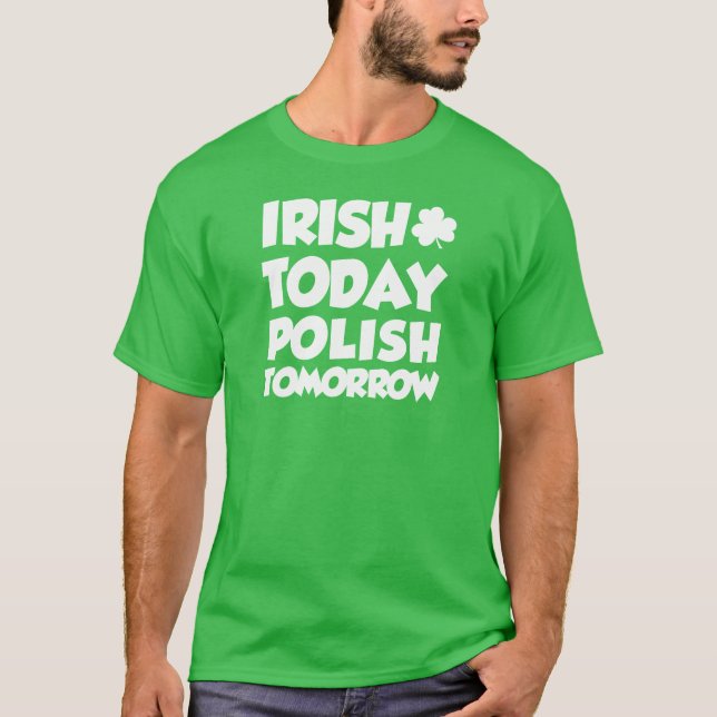 Camiseta Irlandês Hoje Polonês Amanhã (NA ESCURA) (Frente)