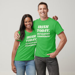 Camiseta Irlandês Hoje, Ressaca Amanhã