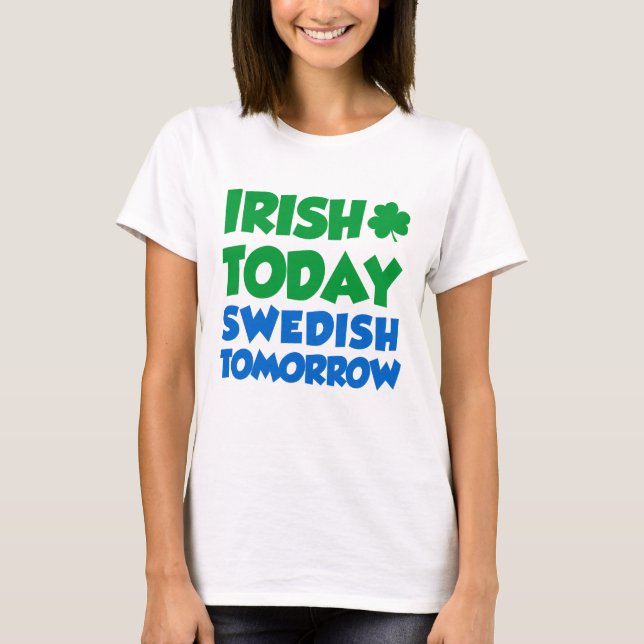 Camiseta Irlandês hoje sueco amanhã (Frente)