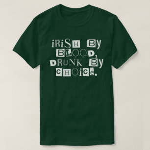 Camiseta Irlandês por Sangue, Bêbado por Escolha