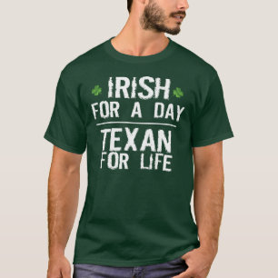 CAMISETA IRLANDÊS POR UM DIA, TEXAN PARA A VIDA