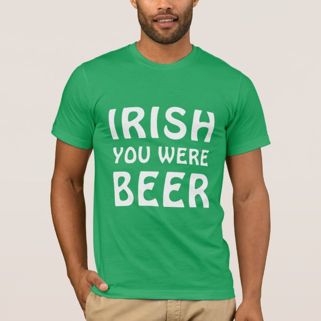 Camiseta Irlandês Você Era Cerveja - Dia de São Patrício (Frente)