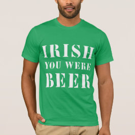 Camiseta Irlandês Você Era Cerveja - Dia de São Patrício