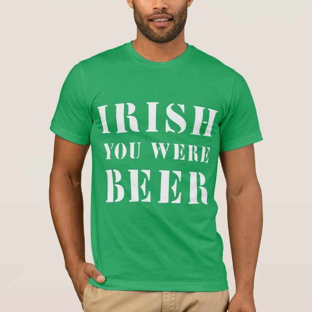 Camiseta Irlandês Você Era Cerveja - Dia de São Patrício (Frente)