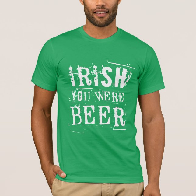 Camiseta Irlandês Você Era Cerveja - Dia de São Patrício (Frente)