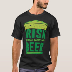Camiseta Irlandês você era o Dia de São Patrício da Beer Ir