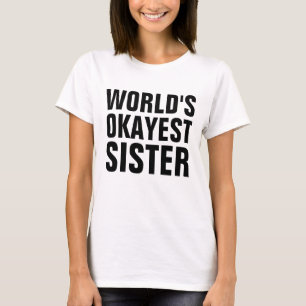 CAMISETA IRMÃ "A IRMÃ MAIS OKAYEST" T-SHIRTS