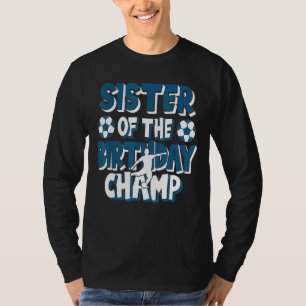 Camiseta Irmã Da Festa De Futebol Do Aniversário Do Champ B