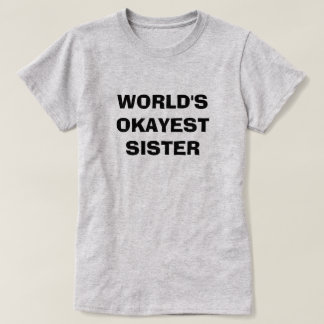 CAMISETA IRMÃ DO OKAYEST DO MUNDO