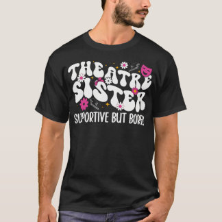 Camiseta Irmã do Teatro Suporte Teatro Sis Teatro Irmã