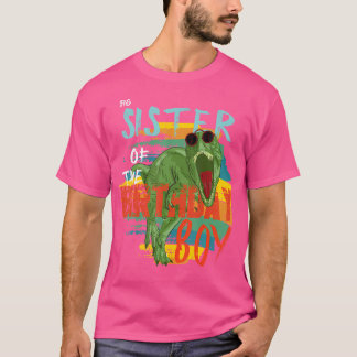Camiseta Irmã Irmã Irmandade Aniversário T Dinossauro Rex C