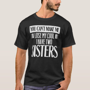 Camiseta Irmã Irmã não pode Perder meu Legal Eu tenho dois