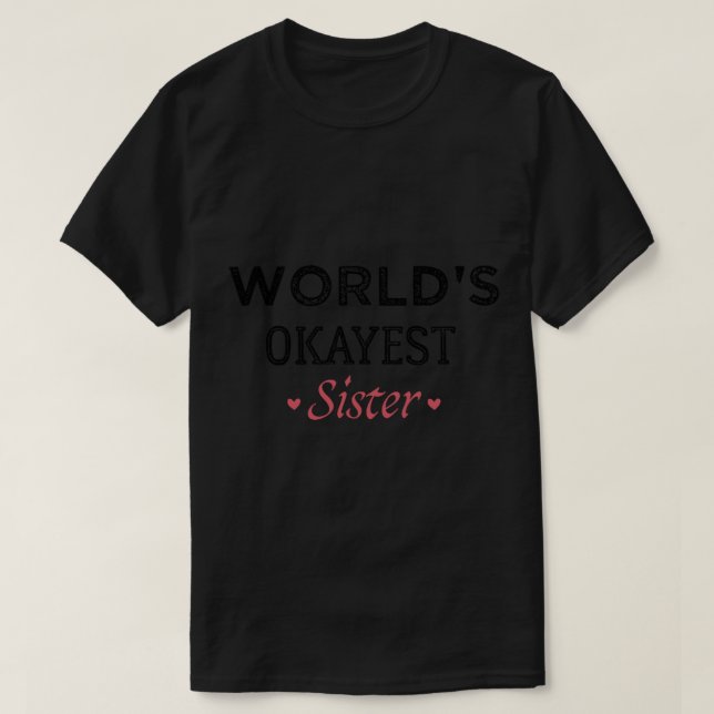 Camiseta Irmã mais Okayest do Mundo - Presente Irmã Engraça (Frente do Design)