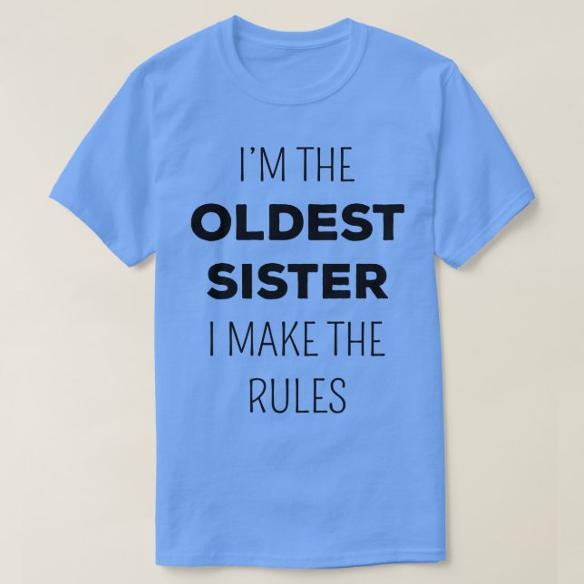 Camiseta Irmã Mais Velha, Eu Faço As Regras II (Frente do Design)