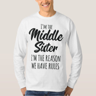 Camiseta Irmã Média Engraçado Eu Estou Por Causa Das Regras