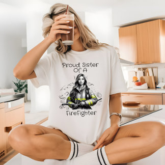 Camiseta Irmã Orgulhosa De Um Combatente De Fogo W