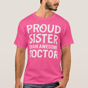 Camiseta Irmã Orgulhosa De Um Excelente Doutor Cute Sibling