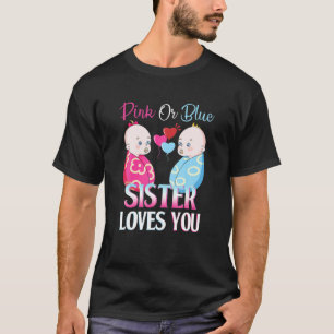 Camiseta Irmã Rosa Ou Azul Te Ama Sexo Reveal Baby S