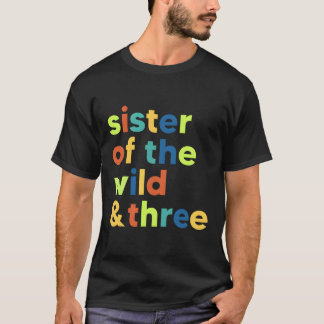 Camiseta Irmã Selvagem E Três aniversário de 3 anos