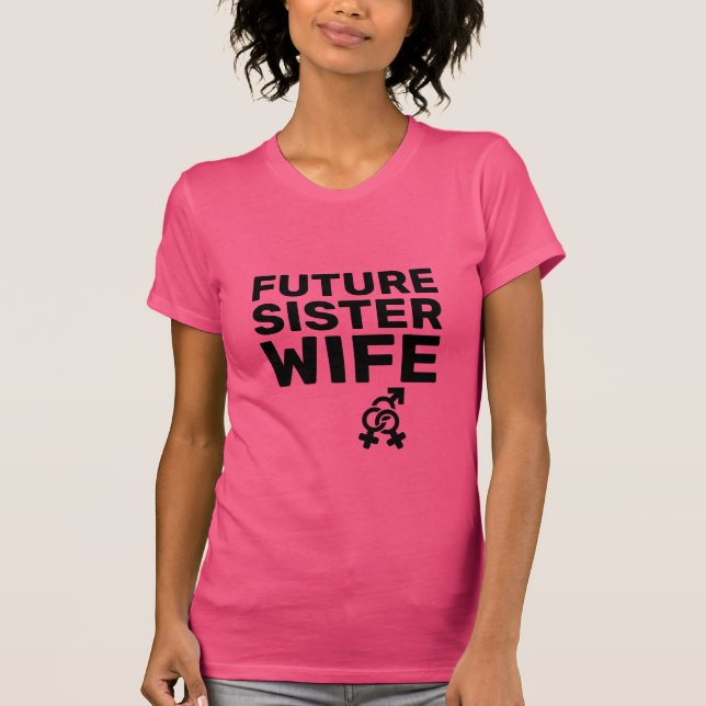 Camiseta Irmã Wives® - Futura Irmã Esposa T-Shirt (Frente)