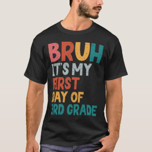 Camiseta Irmão, É Meu Primeiro Dia Na 3ª Série De Volta À E