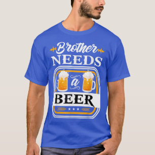 Camiseta Irmão precisa de uma noiva de cerveja e de cerveja