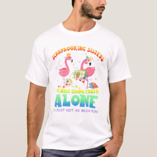 Camiseta Irmãs de scrapbooking porque indo