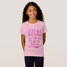 Camiseta Irmãs Fazem O Melhor Dos Amigos