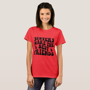 Camiseta Irmãs Fazem Os Melhores Amigos