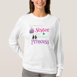 Camiseta Irmãs Melhor Que A Princesa T-Shirt
