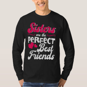 Camiseta Irmãs São As Amigas Perfeitas Ideais