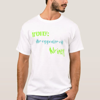Camiseta Ironia: , o oposto de, Wrinkly