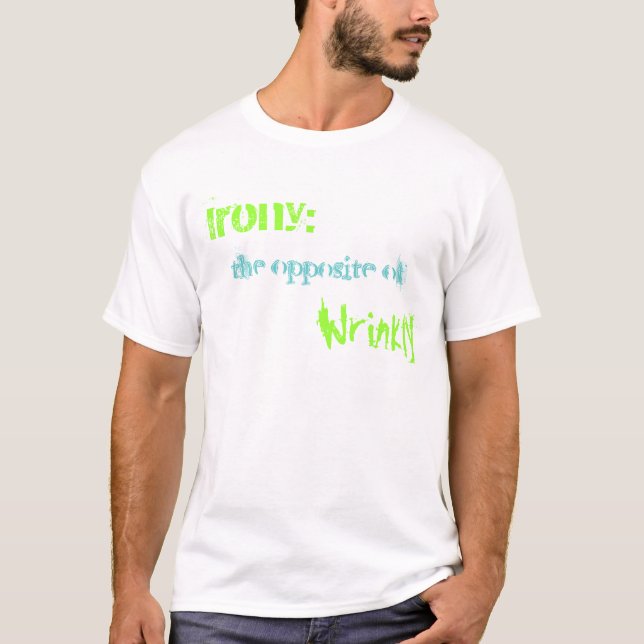 Camiseta Ironia: , o oposto de, Wrinkly (Frente)