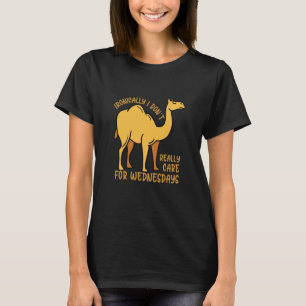 Camiseta Ironicamente, não se importe com os Camelos de Ani