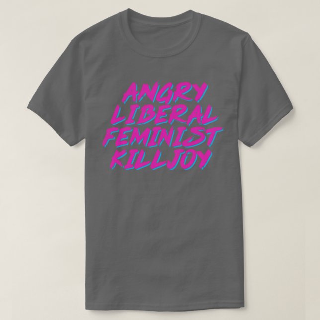 Camiseta Irritada Feminista Liberal Killjoy (Frente do Design)