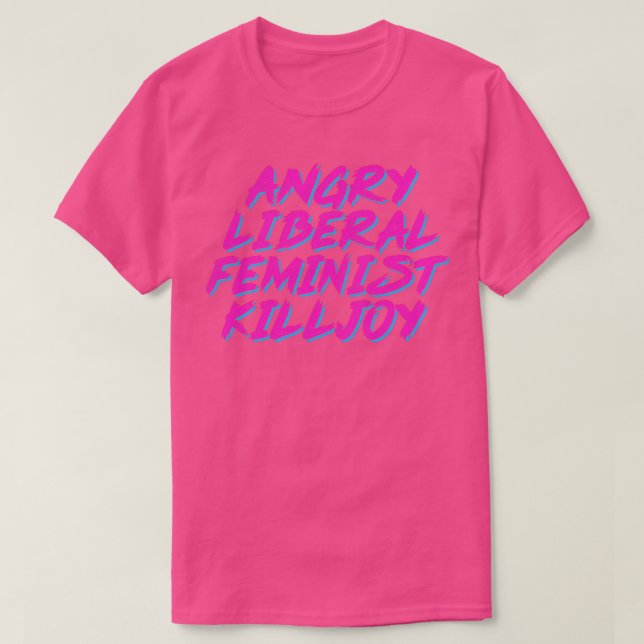 Camiseta Irritada Feminista Liberal Killjoy (Frente do Design)