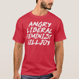 Camiseta Irritada Feminista Liberal Killjoy Estilo Desvanec