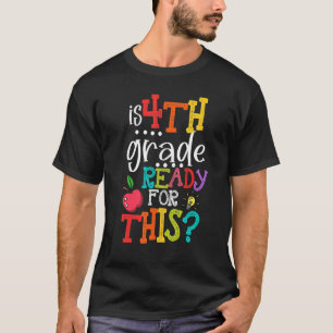 Camiseta Is 4th Grade Ready For This Back To School