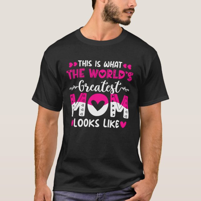Camiseta Is Is What The World S Greatest Mom Looks Like1 (Frente)