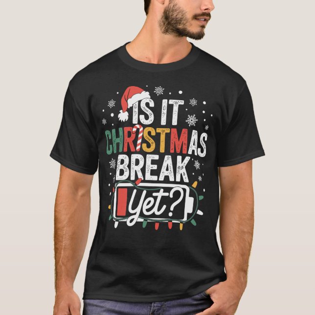 Camiseta Is It Christmas Break Yet Funny Teacher (Frente)