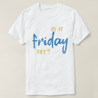 Camiseta Is it friday yet?