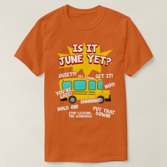 Camiseta Is It June Yet Funny Loud Kids Students School Bus (Frente do Design)