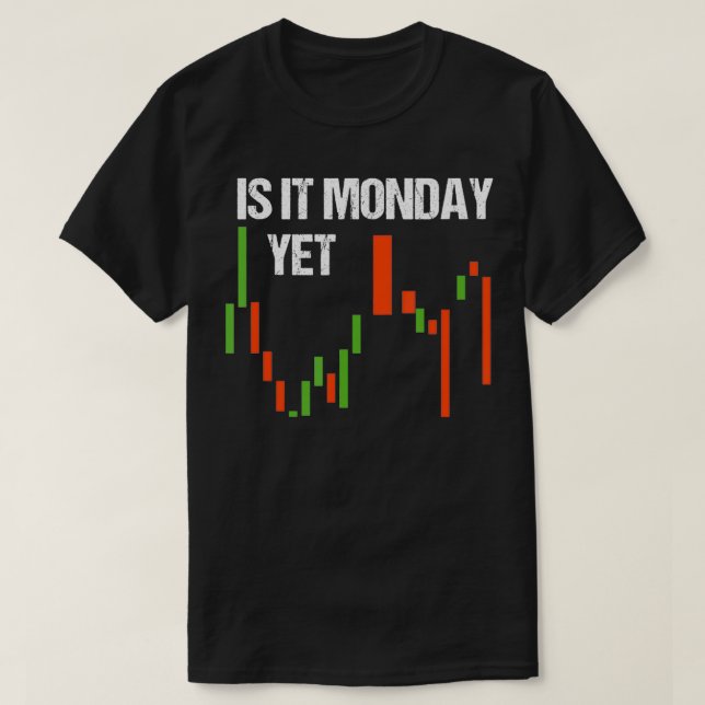 Camiseta Is It Monday Yet  Funny Day Trader  Stock Trader  (Frente do Design)
