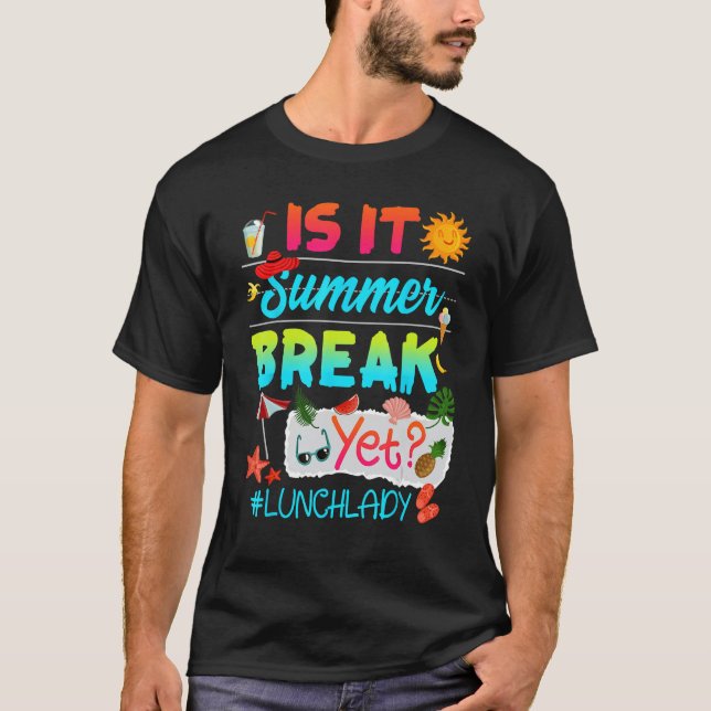 Camiseta Is It Summer Break Yet Lunch Lady Last Day Of Scho (Frente)