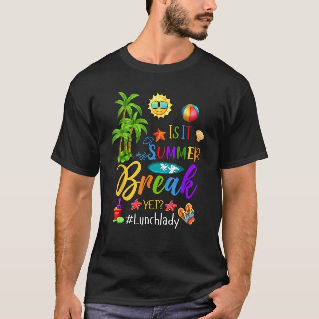 Camiseta Is It Summer Break Yet Lunch Lady Last Day Of Scho (Frente)