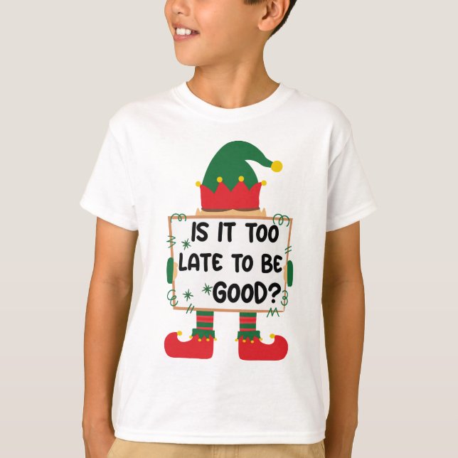 Camiseta "Is It Too Late To Be Good?" Funny Christmas Kid's (Frente)