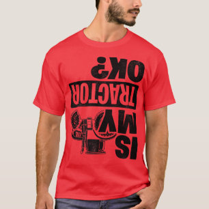 Camiseta Is My Tractor Ok Tractor Driver Farmer Agriculture