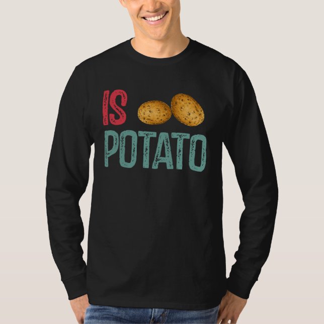 Camiseta Is Potato  Potato   Potatoes (Frente)