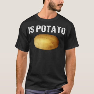 Camiseta Is Potato shirt Funny As Seen On Late NightIs Pota