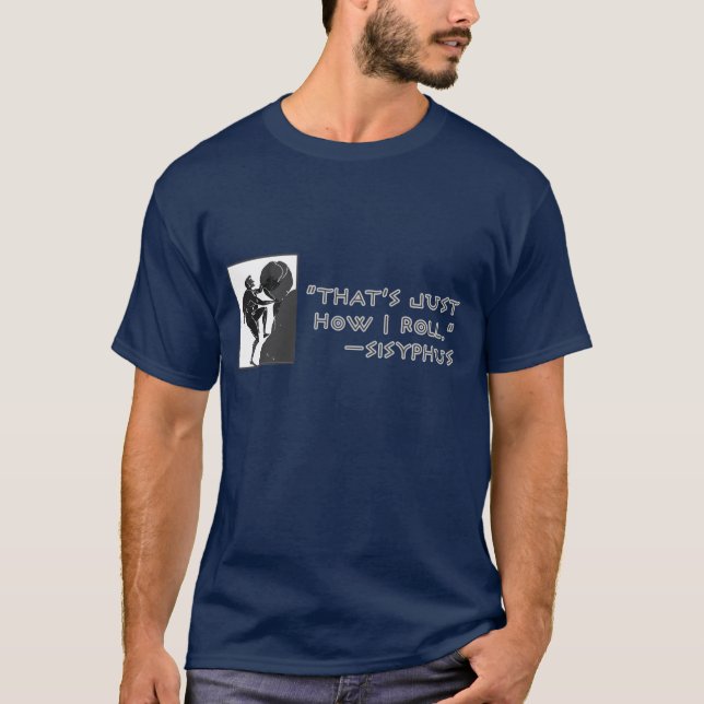 Camiseta Isso é apenas como eu rolo --Sisyphus (Frente)